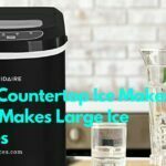 Best Countertop Ice Maker That Makes Large Ice Cubes 3 Best Countertop Ice Maker That Makes Large Ice Cubes